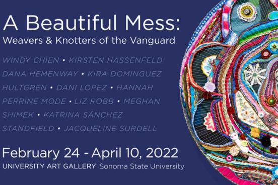 Promotional graphic for the exhibition A Beautiful Mess: Weavers & Knotters of the Vanguard, held February 24 – April 10, 2022, at the University Art Gallery, Sonoma State University. The left side features white text on a dark blue background describing the event, while the right side displays a colorful woven and knotted textile artwork with dynamic loops and threads in pink, red, blue, and beige tones