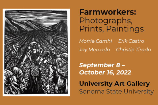 Promotional graphic for the exhibition Farmworkers: Photographs, Prints, Paintings at the University Art Gallery, Sonoma State University, running September 8 – October 16, 2022. The design features a brown background with white and yellow text, alongside a black-and-white print depicting farmworkers harvesting crops in a field