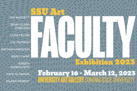 Promotional graphic for the SSU Art Faculty Exhibition 2023 at Sonoma State University Art Gallery. The design features large white and yellow text on a blue-gray textured background, listing participating faculty artists and exhibition dates: February 16 – March 19, 2023.