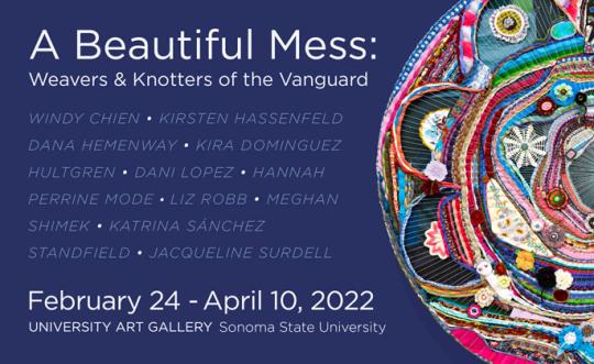Promotional graphic for the exhibition A Beautiful Mess: Weavers & Knotters of the Vanguard, held February 24 – April 10, 2022, at the University Art Gallery, Sonoma State University. The left side features white text on a dark blue background describing the event, while the right side displays a colorful woven and knotted textile artwork with dynamic loops and threads in pink, red, blue, and beige tones
