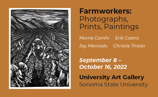 Promotional graphic for the exhibition Farmworkers: Photographs, Prints, Paintings at the University Art Gallery, Sonoma State University, running September 8 – October 16, 2022. The design features a brown background with white and yellow text, alongside a black-and-white print depicting farmworkers harvesting crops in a field