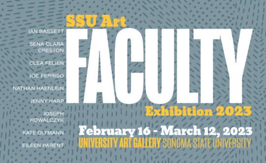 Promotional graphic for the SSU Art Faculty Exhibition 2023 at Sonoma State University Art Gallery. The design features large white and yellow text on a blue-gray textured background, listing participating faculty artists and exhibition dates: February 16 – March 19, 2023.